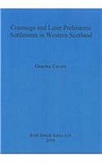Crannogs and Later Prehistoric Settlement in Western Scotland (Paperback, New)
