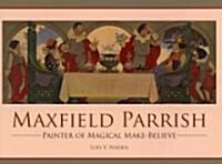 [중고] Maxfield Parrish: Painter of Magical Make-Believe (Hardcover)