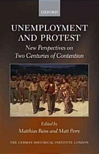 Unemployment and Protest : New Perspectives on Two Centuries of Contention (Hardcover)