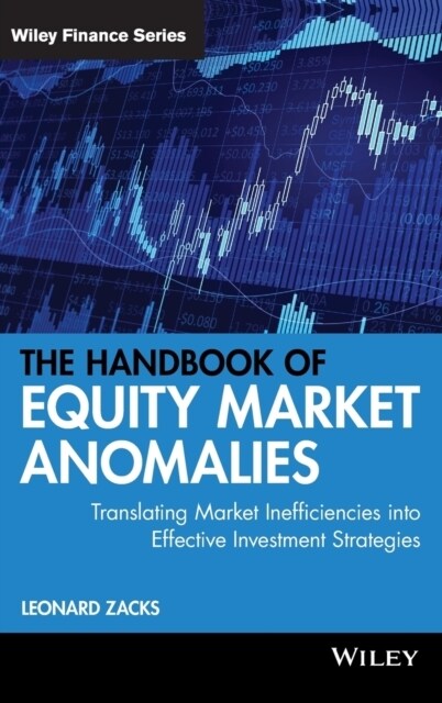The Handbook of Equity Market Anomalies: Translating Market Inefficiencies Into Effective Investment Strategies (Hardcover)