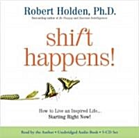 Shift Happens!: How to Live an Inspired Life... Starting Right Now! (Audio CD)