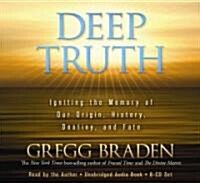 Deep Truth: Igniting the Memory of Our Origin, History, Destiny, and Fate (Audio CD)