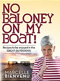 No Baloney on My Boat!: Recipes to Be Enjoyed in the Great Outdoors (Spiral)