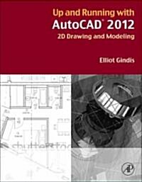 Up and Running with AutoCAD 2012: 2D Drawing and Modeling (Paperback)