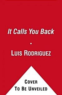 It Calls You Back: An Odyssey Through Love, Addiction, Revolutions, and Healing (Hardcover)