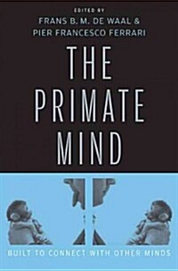 Primate Mind: Built to Connect with Other Minds (Hardcover)