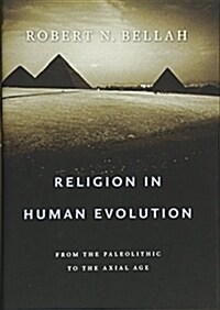 Religion in Human Evolution: From the Paleolithic to the Axial Age (Hardcover)