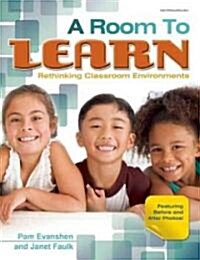 A Room to Learn: Rethinking Classroom Environments (Paperback)