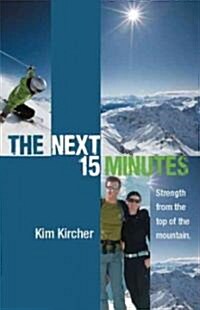 The Next 15 Minutes: Strength from the Top of the Mountain (Paperback)