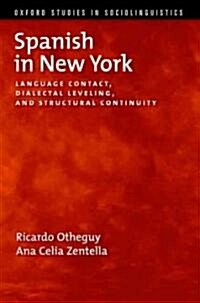 Spanish in New York: Language Contact, Dialectal Leveling, and Structural Continuity (Paperback)