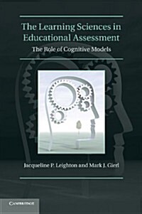 The Learning Sciences in Educational Assessment : The Role of Cognitive Models (Paperback)