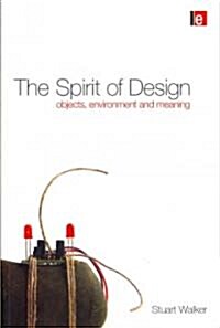 The Spirit of Design : Objects, Environment and Meaning (Paperback)