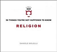 50 Things Youre Not Supposed to Know: Religion (Paperback)