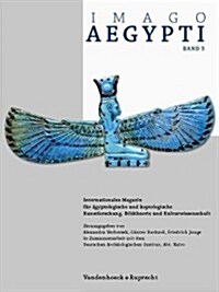 Imago Aegypti, Band 3: Internationales Magazin Fur Agyptologische Und Koptologische Kunstforschung, Bildtheorie Und Kulturwissenschaft (Paperback)