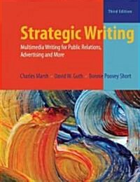Strategic Writing: Multimedia Writing for Public Relations, Advertising and More (Spiral, 3)