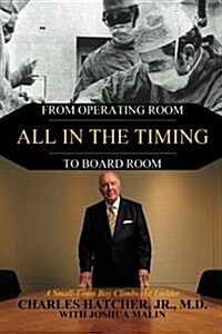 All in the Timing: From Operating Room to Board Room (Paperback)
