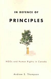 In Defence of Principles: Ngos and Human Rights in Canada (Paperback)