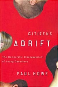 Citizens Adrift: The Democratic Disengagement of Young Canadians (Paperback)