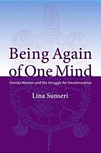 Being Again of One Mind: Oneida Women and the Struggle for Decolonization (Paperback)