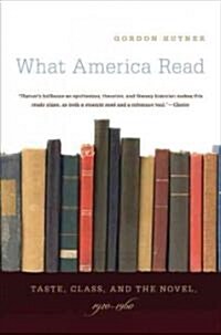 What America Read: Taste, Class, and the Novel, 1920-1960 (Paperback)