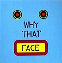 Why That Face (Board Book)
