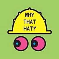 Why That Hat (Board Book)