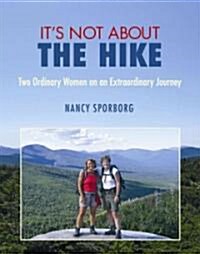Its Not about the Hike (Paperback)