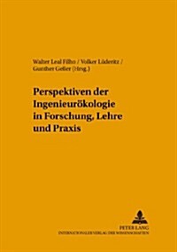 Perspektiven Der Ingenieuroekologie in Forschung, Lehre Und Praxis (Paperback)