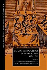 Court and Politics in Papal Rome, 1492–1700 (Paperback)