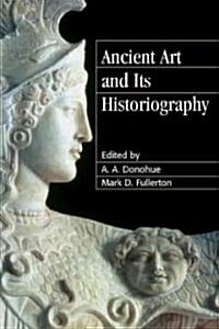 Ancient Art and Its Historiography (Paperback)