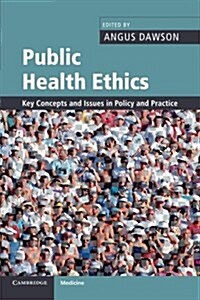 Public Health Ethics : Key Concepts and Issues in Policy and Practice (Paperback)