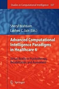 Advanced Computational Intelligence Paradigms in Healthcare 6: Virtual Reality in Psychotherapy, Rehabilitation, and Assessment (Hardcover)