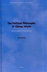 The Political Philosophy of Zhang Taiyan: The Resistance of Consciousness (Hardcover)