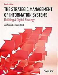 The Strategic Management of Information Systems: Building a Digital Strategy (Paperback, 4, Revised)