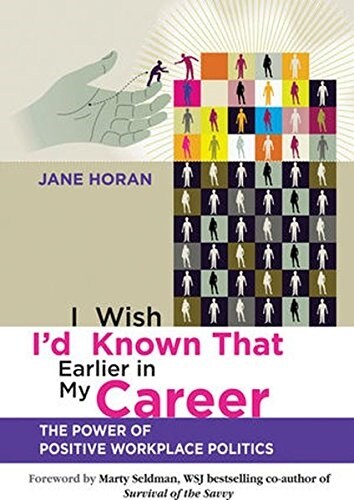[중고] I Wish I‘d Known That Earlier in My Career : The Power of Positive Workplace Politics (Paperback)