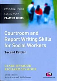 Courtroom and Report Writing Skills for Social Workers (Paperback, 2 Revised edition)