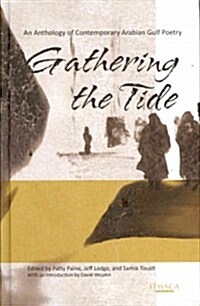 Gathering the Tide: An Anthology of Contemporary Gulf Poetry (Hardcover)