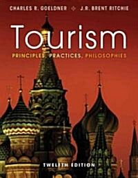 Tourism: Principles, Practices, Philosophies (Hardcover, 12)