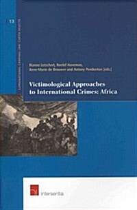 Victimological Approaches to International Crimes: Africa: Volume 13 (Paperback)