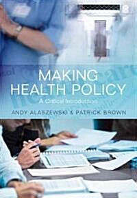 Making Health Policy : A Critical Introduction (Hardcover)