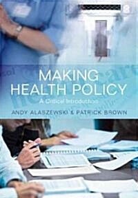 Making Health Policy : A Critical Introduction (Paperback)