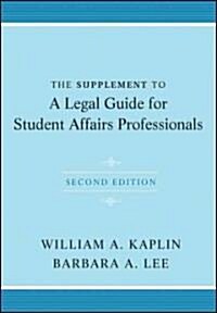 The Supplement to a Legal Guide for Student Affairs Professionals (Paperback, 2)