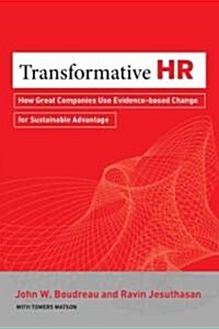Transformative HR: How Great Companies Use Evidence-Based Change for Sustainable Advantage (Hardcover)