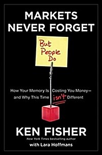 [중고] Markets Never Forget (But People Do): How Your Memory Is Costing You Money--And Why This Time Isnt Different (Hardcover)