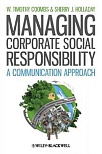 Managing Corporate Social Responsibility: A Communication Approach (Hardcover)