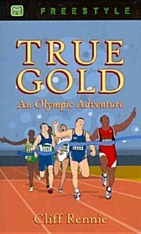 True Gold : An Olympic Adventure (Paperback, Revised ed)