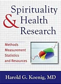 Spirituality & Health Research: Methods, Measurements, Statistics, and Resources (Paperback)