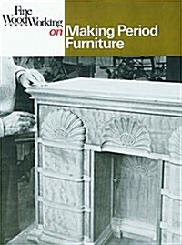 Fine Woodworking on Making Period Furniture (Paperback)
