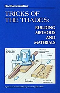 Fine Homebuilding Tricks of the Trades: Building Methods and Materials: Building Methods and Materials (Paperback)
