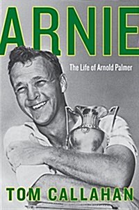 Arnie: The Life of Arnold Palmer (Paperback)